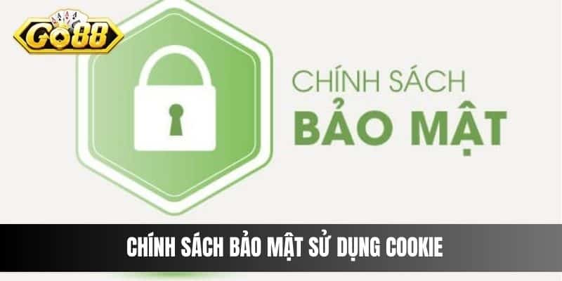 Chính sách bảo mật sử dụng Cookie