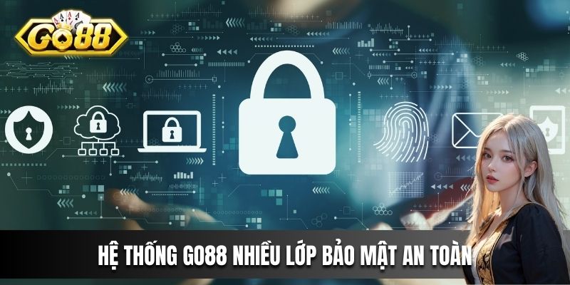 Hệ thống nhiều lớp bảo mật an toàn